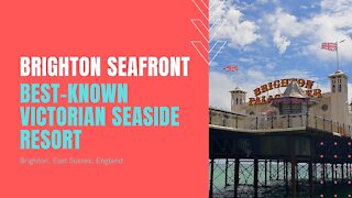 Brighton Seafront : Best-Known Victorian Seaside Resort