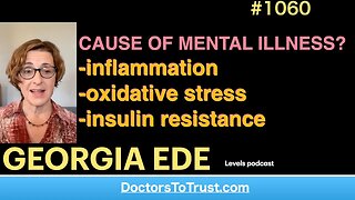 GEORGIA EDE b | CAUSE OF MENTAL ILLNESS? -inflammation -oxidative stress -insulin resistance