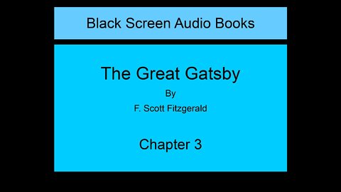 The Great Gatsby - F. Scott Fitzgerald - Chapter 3 (Black Screen)