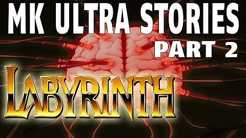 MK Ultra Stories - Part 2 - Caught in the Labyrinth..