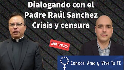 🎙Dialogando con el Padre Raúl Sanchez👍Crisis y Censura 🤫 En Vivo con Luis Roman