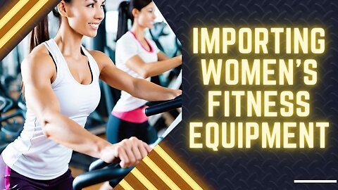 ISF Filing Made Easy for Women Fitness Equipment