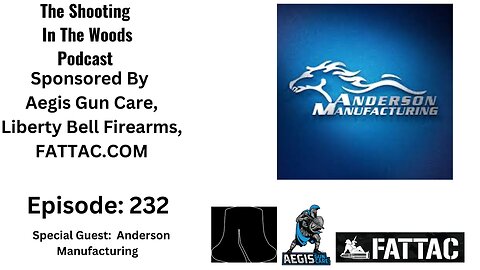 The Shooting In the Woods Podcast Episode 232: Anderson Manufacturing