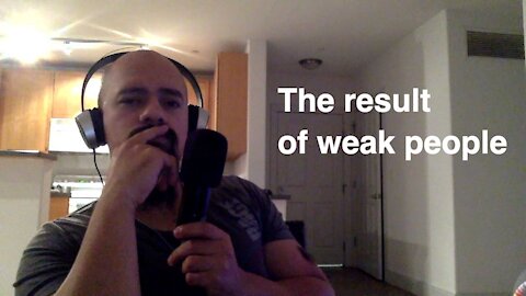 Episode #127 The result of weak people