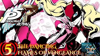 Persona 5 Royal Playthrough Part 5: The Dancing Flames of Vengeance