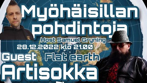 Myöhäisillan pohdintoja - Artisokka, Flat earth