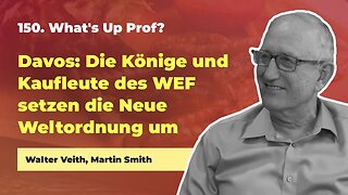 150. Davos: Neue Weltordnung # Walter Veith, Martin Smith # What's Up Prof?