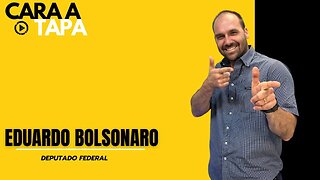 Cara a Tapa - Eduardo Bolsonaro