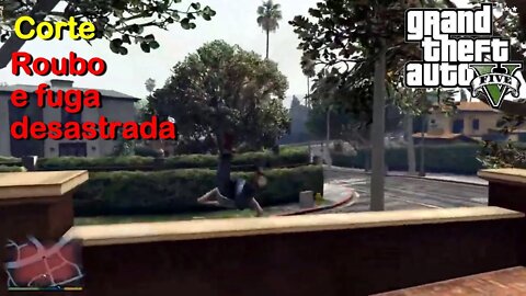 Roubo e fuga desastrada - GTA 5 - Corte