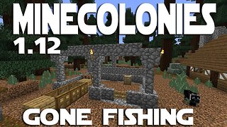 Minecraft Minecolonies 1.12 ep 22 - Building the Fishing Hut