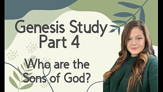 Genesis Study Part 4; Sons of God