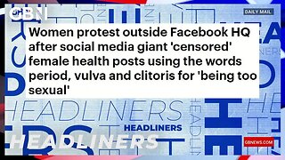 Women protest outside Facebook HQ over 'censored' female health posts deemed "sexual" 🗞 Headliners