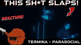 First time hearing Termina - Parasocial! Banger!