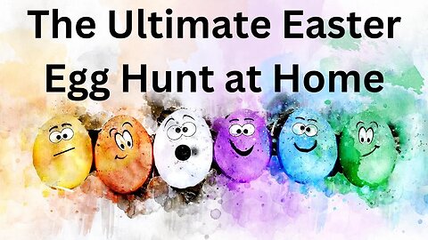 The Ultimate Easter Egg Hunt at Home
