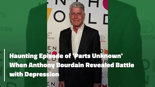 Haunting Episode of ‘Parts Unknown’ When Anthony Bourdain Revealed Battle with Depression