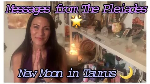 New Moon in Taurus ~ Messages from The Pleiades 🌟 “The Power to Own Your Energy!” ⚛️🎨🪄