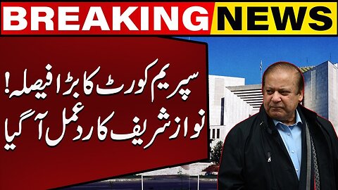 Review and Judgement Case | Nawaz Sharif Reaction on Supreme Court Decision |