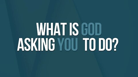 Episode 139: What Is God Asking You to Do?