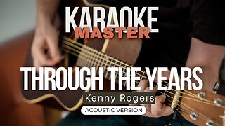 Through the years - Kenny Rogers (Acoustic karaoke)