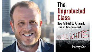 The Unprotected Class: How Anti-White Racism Is Tearing America Apart