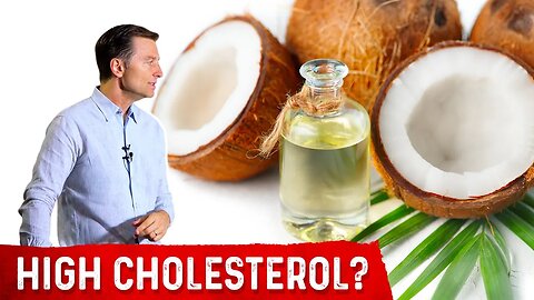 Does Coconut Oil Have High Cholesterol? – Dr. Berg