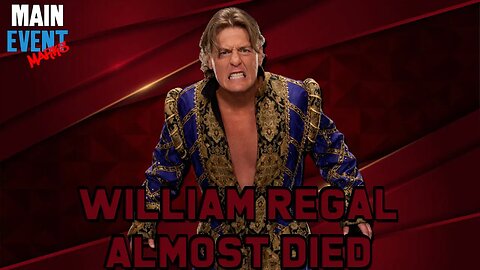 William Regal Almost Died