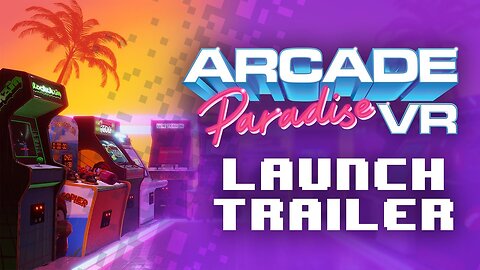 Arcade Paradise VR | Launch Trailer