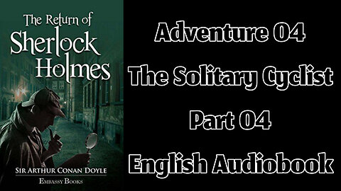 The Solitary Cyclist (Part 04) || The Return of Sherlock Holmes by Sir Arthur Conan Doyle