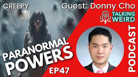 Paranormal Powers with Donny Cho | Talking Weird #47