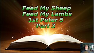 Feed My Sheep, Feed My Lambs 1st Peter 5 Part 3
