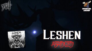 LESHEN (Official Music Video) Abridged - Moose with a Scarf