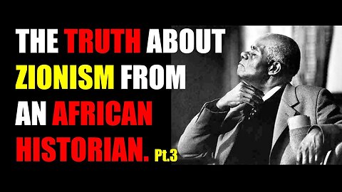 The TRUTH about ZIONISM, Hebrew Faith & The Bible - From An African Historian Pt.3