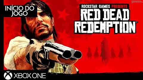 RED DEAD REDEMPTION - INÍCIO DO JOGO (XBOX ONE)