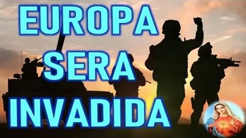 EUROPA SERA INVADIDA - MENSAJE DE MARIA SANTISIMA A GISELLA CARDIA