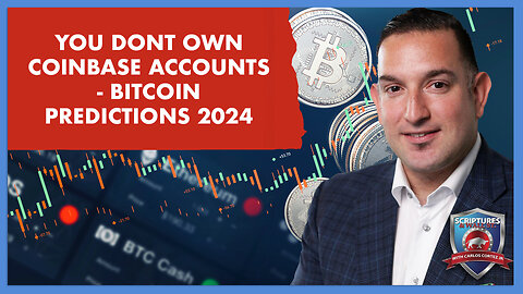 SCRIPTURES AND WALLSTREET - YOU DONT OWN COINBASE ACCOUNTS- BITCOIN PREDICTIONS 2024