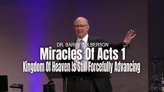 Miracles of Acts 1: Kingdom Of Heaven Is Still Forcefully Advancing