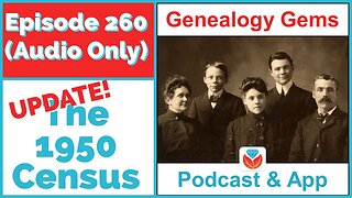 Episode 260 - Your Guide & Update to the 1950 Census (AUDIO ONLY PODCAST)