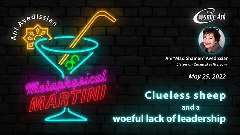 "Metaphysical Martini" 05/25/2022 - Clueless sheep and a woeful lack of leadership