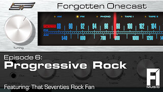 Forgotten OneCast Episode 6 - Progressive Rock w/ That SeventiesRockFan