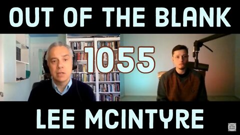 Out Of The Blank #1055 - Lee McIntyre