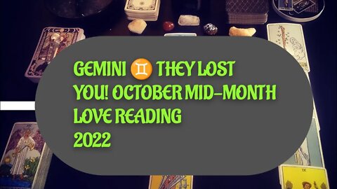 GEMINI ♊ THEY LOST YOU! OCTOBER MID-MONTH 2022 TAROT LOVE READING