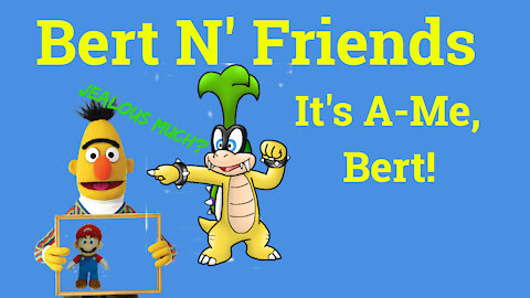 (S2E8) It's-A-Me, Bert - Bert N' Friends