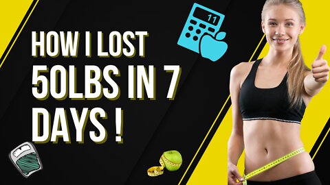 How I Lost 50 pounds in 7 days! THE FORMULA
