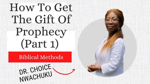 How To Get The Gift Of Prophecy (Part 1) | Dr. Choice Nwachuku