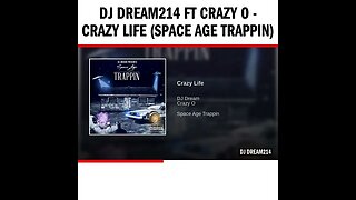 Dj Dream214 ft Crazy O - Crazy Life (Space Age Trappin)