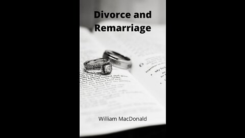 Articles and Writings by William MacDonald. Divorce and Remarriage