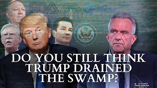 RFK Jr.: Do You Still Think Trump Drained The Swamp?