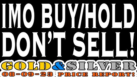 Imo Buy/Hold Don't Sell! 08/09/23 Gold & Silver Price Report #silver #gold #fortlauderdale #lcs