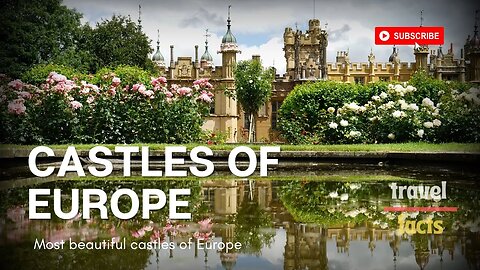 Top-rated Castles of Europe | Most beautiful castles of Europe | Travel video | Europe travel guide
