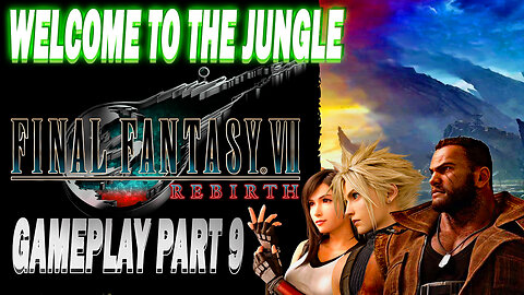 Welcome to the Jungle: Final Fantasy VII: Rebirth Gameplay Part 9